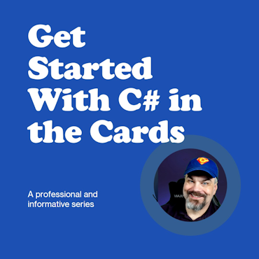 C# in the Cards - Lesson 1: Get Started with C# in the Cards.